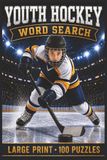Youth Hockey Word Search: Large Print Book with 100 Puzzles on Faceoff, Stickhandling, and Goalie Training