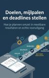 Doelen, Waries B.V. Doelen, mijlpalen en deadlines stellen