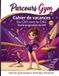 Les Parcours Gym CM1: Cahiers de vacances pour gymnastes de CM1 - tout le programme + univers GAF