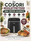 Das Cosori Das Cosori Heißluftfritteuse High-Protein Kochbuch