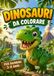 Il Grande Libro dei Dinosauri da Colorare