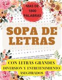 SOPA DE LETRAS MAS DE 1800 PALABRAS: CON LETRAS GRANDES, DIVERSION Y ENTRETENIMIENTO ASEGURADOS