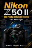 Nikon Z50 II Benutzerhandbuch für Anfänger
