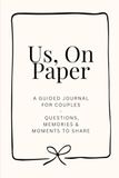 Us, On Paper: A Guided Journal for Couples — Questions, Memories & Moments to Share