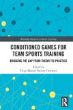 Conditioned Routledge Conditioned Games for Team Sports Training: Bridging the Gap from Theory to Practice