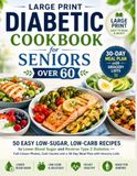 The Large Print Diabetic Cookbook for Seniors Over 60