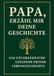 Papa, tolino media GmbH & Co.KG Papa, erzähl mir deine Geschichte