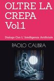 OLTRE LA CREPA Vol.1: Dialogo Con L' Intelligenza Artificiale