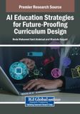 AI Igi Global Scientific Publishing AI Education Strategies for Future-Proofing Curriculum Design