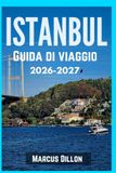 ISTANBUL GUIDA DI VIAGGIO 2026-2027