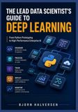The Lead Data Scientist's Guide to Deep Learning: From Python Prototyping to High-Performance Enterprise AI