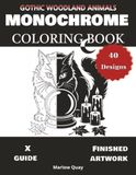 Monochrome Coloring Book: A Mindful monochrome coloring book with 40 Gothic Woodland Animals