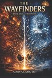 THE Wayfinders The Wayfinders Paperback 466 Pages Gary Clark