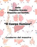 El Cuerpo Humano El Cuerpo Humano: Cuaderno de la Maestra: Planificación, criterios de evaluación, indicadores observables y seguimiento del proyecto