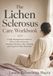 The Lichen Sclerosus Care Workbook: A Daily Management Guide for Vulvar Lichen Sclerosus: Treatment Routines, Flare Tracking, and Long-Term Skin Protection