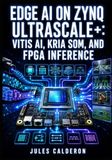EDGE AI ON ZYNQ ULTRASCALE+: VITIS AI, KRIA SOM, AND FPGA INFERENCE