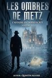 Les Ombres de Metz L'Affaire du Manuscrit - Volume 1
