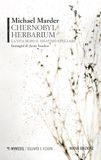 Chernobyl Herbarium: La Vita Dopo il Disastro Nucleare. Nuova Ediz.