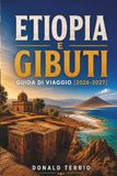 ETIOPIA E GIBUTI GUIDA DI VIAGGIO 2026 - 2027