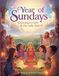 A Year of Sundays: Growing in Faith (The Early Church & Me)