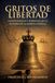 GRITOS DE LIBERTAD: Independencia y soberanía en la historia de Hispanoamérica