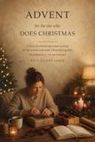 Avent pour celle qui fait Noël : un journal de dévotion et de prière quotidien pour la femme qui organise Noël, du 1er décembre à l'Épiphanie