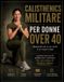 Calisthenics Libri GmbH Calisthenics Militare per Donne Over 40