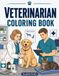 Veterinarian Coloring Book: 40 Realistic Veterinary Coloring Pages Featuring Dogs, Cats, Horses, Wildlife and Dedicated Animal Care Professionals