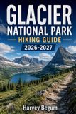 GLACIER Libri GmbH Glacier National Park Hiking Guide 2026 - 2027