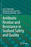 Antibiotic Residue and Resistance in Seafood Safety and Quality