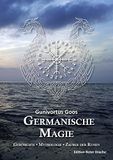 Germanische Magie: Geschichte . Mythologie . Zauber der Runen