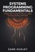 Systems Programming Fundamentals: A Beginner’s Guide to Memory Safety and Concurrency with Rust