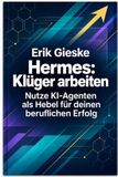 Hermes: Klüger arbeiten: Nutze KI-Agenten als Hebel für deinen beruflichen Erfolg