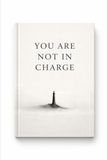 You Are Not In Charge