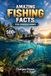 Amazing Fishpa Press Amazing Fishing Facts for Curious Minds: 500+ Fun Facts About Fish, Fishing, Records, History, Science & the World of Angling