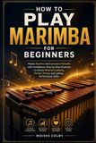 How Independently Published How To Play Marimba For Beginners
