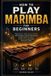 How Independently Published How To Play Marimba For Beginners