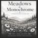 Meadows in Monochrome: A Premium Reverse Coloring Book of Wildflower Meadows, Misty Hills, and Peaceful Nature Scenes