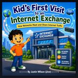 Kid's First Visit to an Internet Exchange