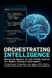 Orchestrating Intelligence: Mastering Agentic AI and GitHub Copilot for Modern Software Development