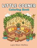 Little Corner Coloring Book: Super Cute Cozy Spaces for Relaxation – Bold and Easy Designs for Adults and Teens