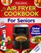 Air Fryer Cookbook For Seniors