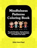 Mindfulness Patterns Coloring Book: Peaceful Mandalas, Nature Patterns and Creative Designs for Relaxation for Children and Adults