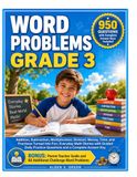 Word Problems Grade 3: 950 Practice Questions with Complete Answer Keys — Addition, Subtraction, Multiplication, Division, Fractions, Money & Time Turned Into Everyday Math Stories