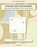 Il Grande Libro dei Futoshiki: Griglie di logica con segni maggiore e minore e soluzioni complete