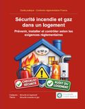Sécurité incendie et gaz dans un logement: Prévenir, installer et contrôler selon les exigences réglementaires