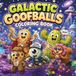 GALACTIC GOOFBALLS COLORING BOOK