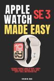 Apple Watch SE 3 Made Easy