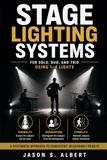 Stage Lighting Systems: For Solo, Duo, and Trio Using 1–4 Lights