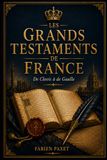 Les Grands Testaments de France: De Clovis à De Gaulle